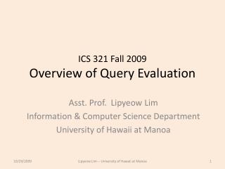 ICS 321 Fall 2009 Overview of Query Evaluation