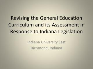 Revising the General Education Curriculum and its Assessment in Response to Indiana Legislation
