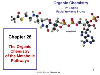 Chapter 26 The Organic Chemistry of the Metabolic Pathways