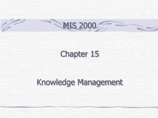 MIS 2000 Chapter 15 Knowledge Management