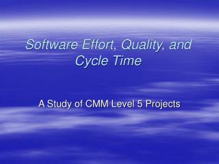 Software Effort, Quality, and Cycle Time