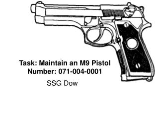 Task: Maintain an M9 Pistol Number: 071-004-0001