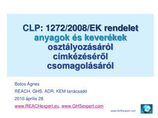 CLP : 1272/2008/EK rendelet anyagok és keverékek osztályozásáról címkézéséről csomagolásáról