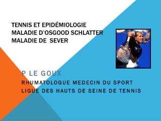 Tennis et Epidémiologie Maladie D’ Osgood Schlatter Maladie de Sever