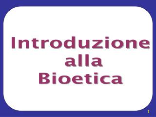 Introduzione alla Bioetica