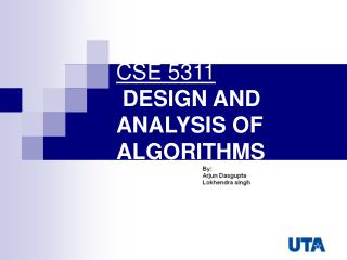 CSE 5311 DESIGN AND ANALYSIS OF ALGORITHMS