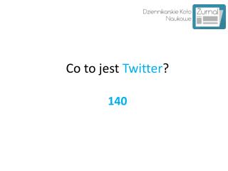 Co to jest Twitter ? 140