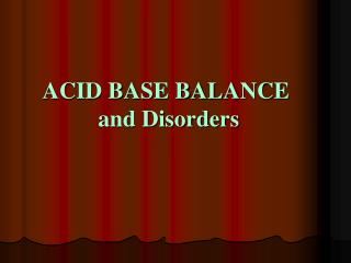 ACID BASE BALANCE and Disorders