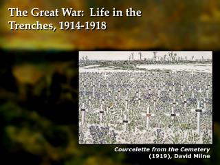 The Great War: Life in the Trenches, 1914-1918