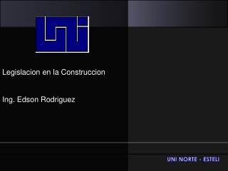 Legislacion en la Construccion Ing. Edson Rodriguez