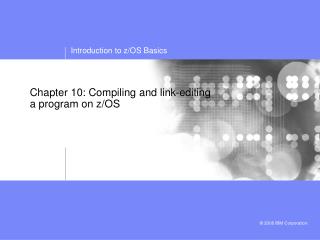 Chapter 10: Compiling and link-editing a program on z/OS
