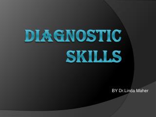 Diagnostic skills