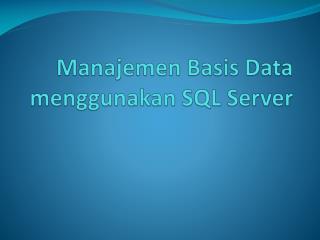 Manajemen Basis Data menggunakan SQL Server