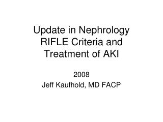 Update in Nephrology RIFLE Criteria and Treatment of AKI
