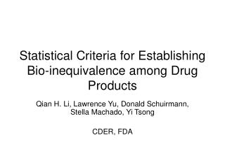 Statistical Criteria for Establishing Bio-inequivalence among Drug Products