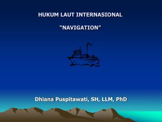 HUKUM LAUT INTERNASIONAL “NAVIGATION”