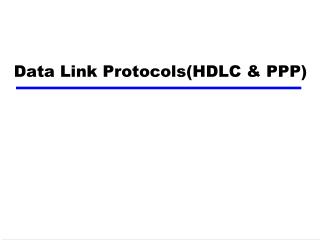 Data Link Protocols(HDLC &amp; PPP)