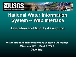 Water Information Management Systems Workshop Missoula, MT Sept 7, 2005 Dave Briar