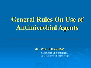 General Rules On Use of Antimicrobial Agents