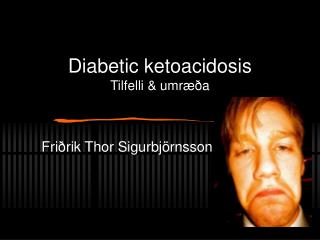 Diabetic ketoacidosis Tilfelli &amp; umræða