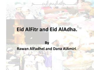 Eid AlFitr and Eid AlAdha.