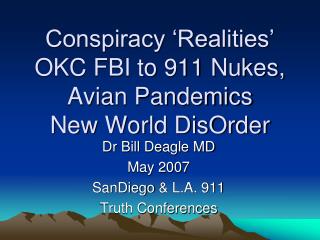 Conspiracy ‘Realities’ OKC FBI to 911 Nukes, Avian Pandemics New World DisOrder