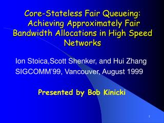 Ion Stoica,Scott Shenker, and Hui Zhang SIGCOMM’99, Vancouver, August 1999