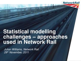 Statistical modelling challenges – approaches used in Network Rail