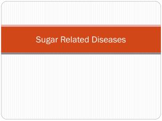 Sugar Related Diseases