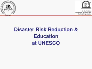 Disaster Risk Reduction & Education at UNESCO