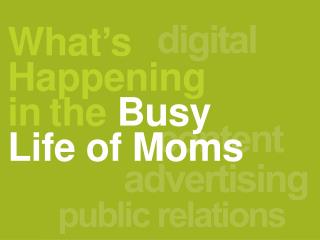 What ’ s Happening in the Busy Life of Moms