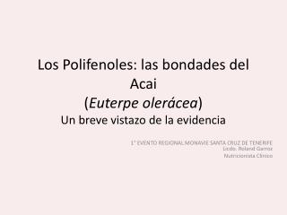 Los Polifenoles: las bondades del Acai ( Euterpe olerácea ) Un breve vistazo de la evidencia