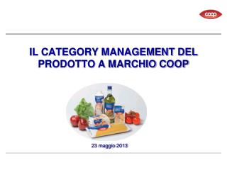 IL CATEGORY MANAGEMENT DEL PRODOTTO A MARCHIO COOP