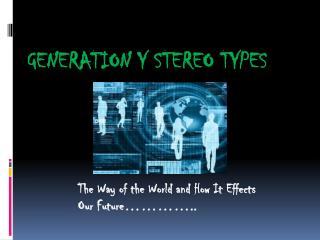 Generation Y Stereo Types
