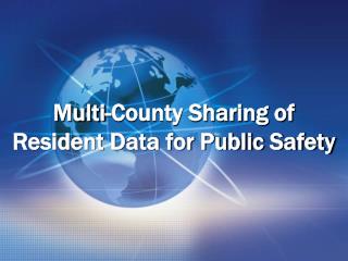 Multi-County Sharing of Resident Data for Public Safety