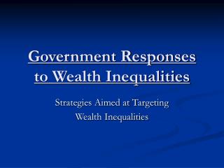 Government Responses to Wealth Inequalities