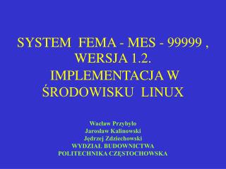 SYSTEM FEMA - MES - 99999 , WERSJA 1.2. IMPLEMENTACJA W ŚRODOWISKU LINUX