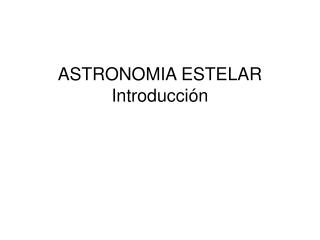 ASTRONOMIA ESTELAR Introducción