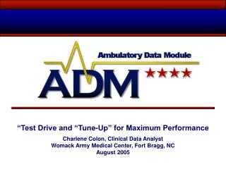 “Test Drive and “Tune-Up” for Maximum Performance Charlene Colon, Clinical Data Analyst
