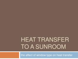 HEAT TRANSFER TO A SUNROOM