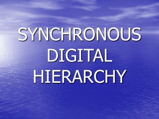 SYNCHRONOUS DIGITAL HIERARCHY