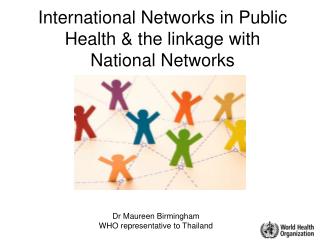 International Networks in Public Health &amp; the linkage with National Networks
