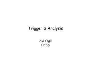 Trigger &amp; Analysis