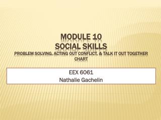 Module 10 Social skills Problem Solving, Acting out conflict, & Talk it out together chart