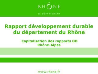 Rapport développement durable du département du Rhône Capitalisation des rapports DD Rhône-Alpes