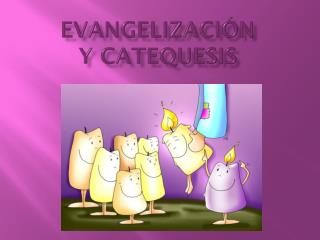 Evangelización y Catequesis