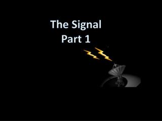 The Signal Part 1