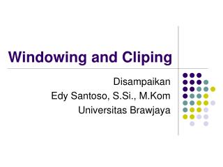 Windowing and Cliping