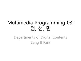Multimedia Programming 03: 점 , 선 , 면