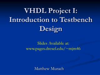 VHDL Project I: Introduction to Testbench Design